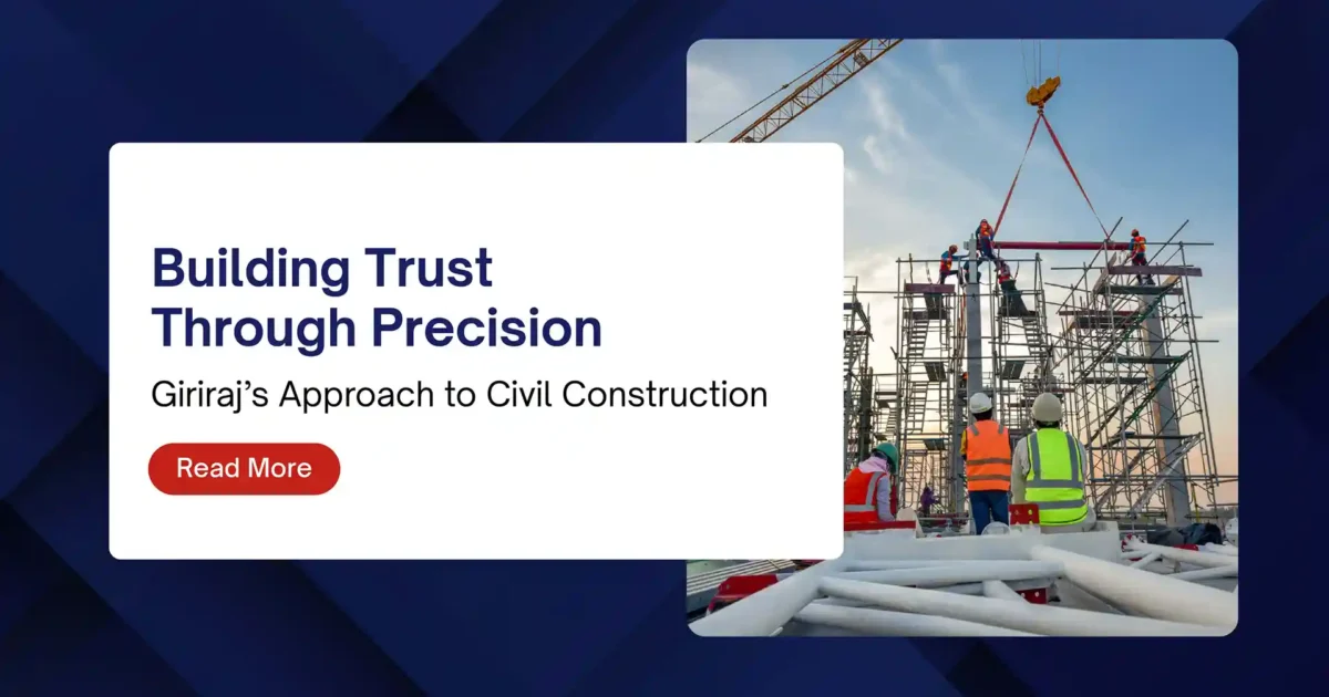 Building Trust Through Precision Girirajs Approach to Civil Construction