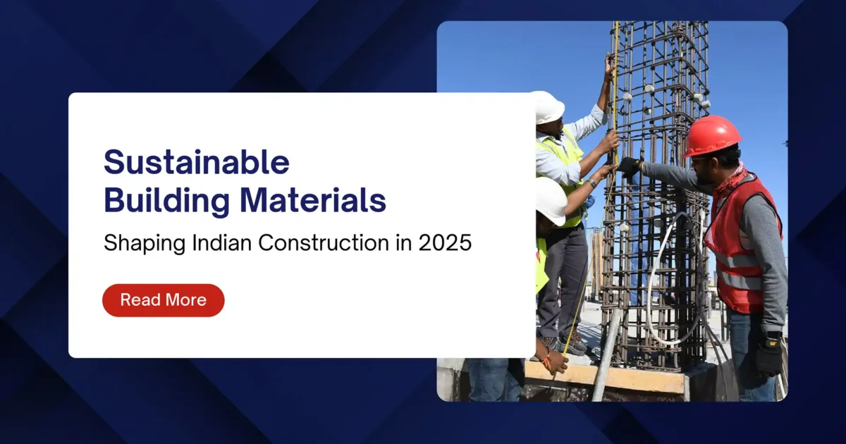 Sustainable Building Materials Shaping Indian Construction in 2025