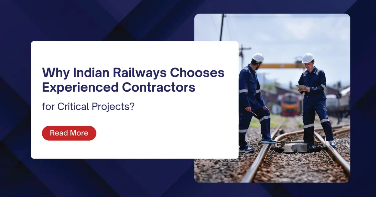 Why Indian Railways Chooses Experienced Contractors for Critical Projects