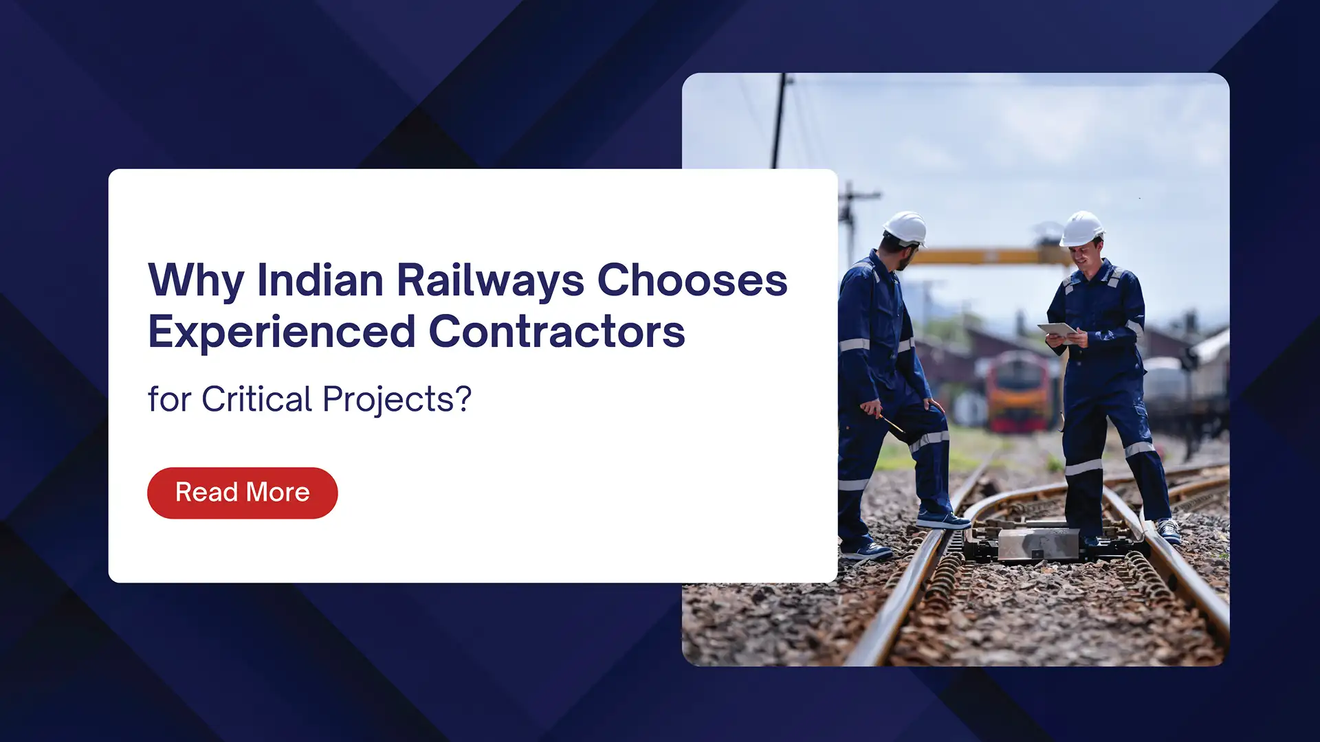 Why Indian Railways Chooses Experienced Contractors for Critical Projects