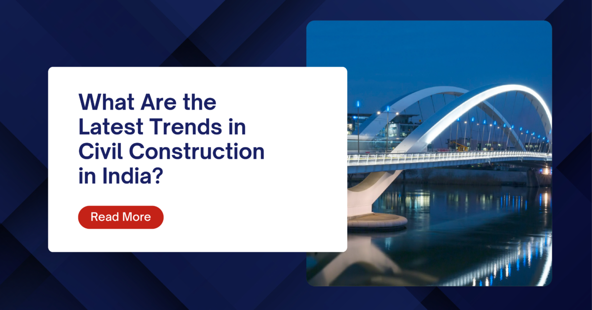 What Are the Latest Trends in Civil Construction in India