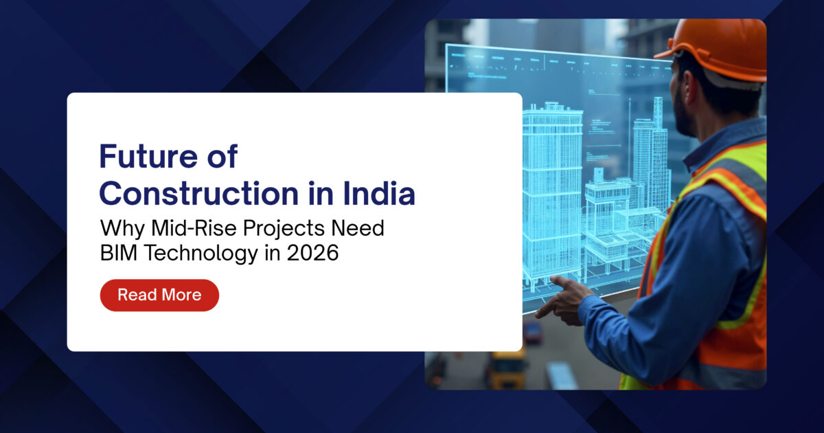 Future of Construction in India – Why Mid-Rise Projects Need BIM Technology in 2026