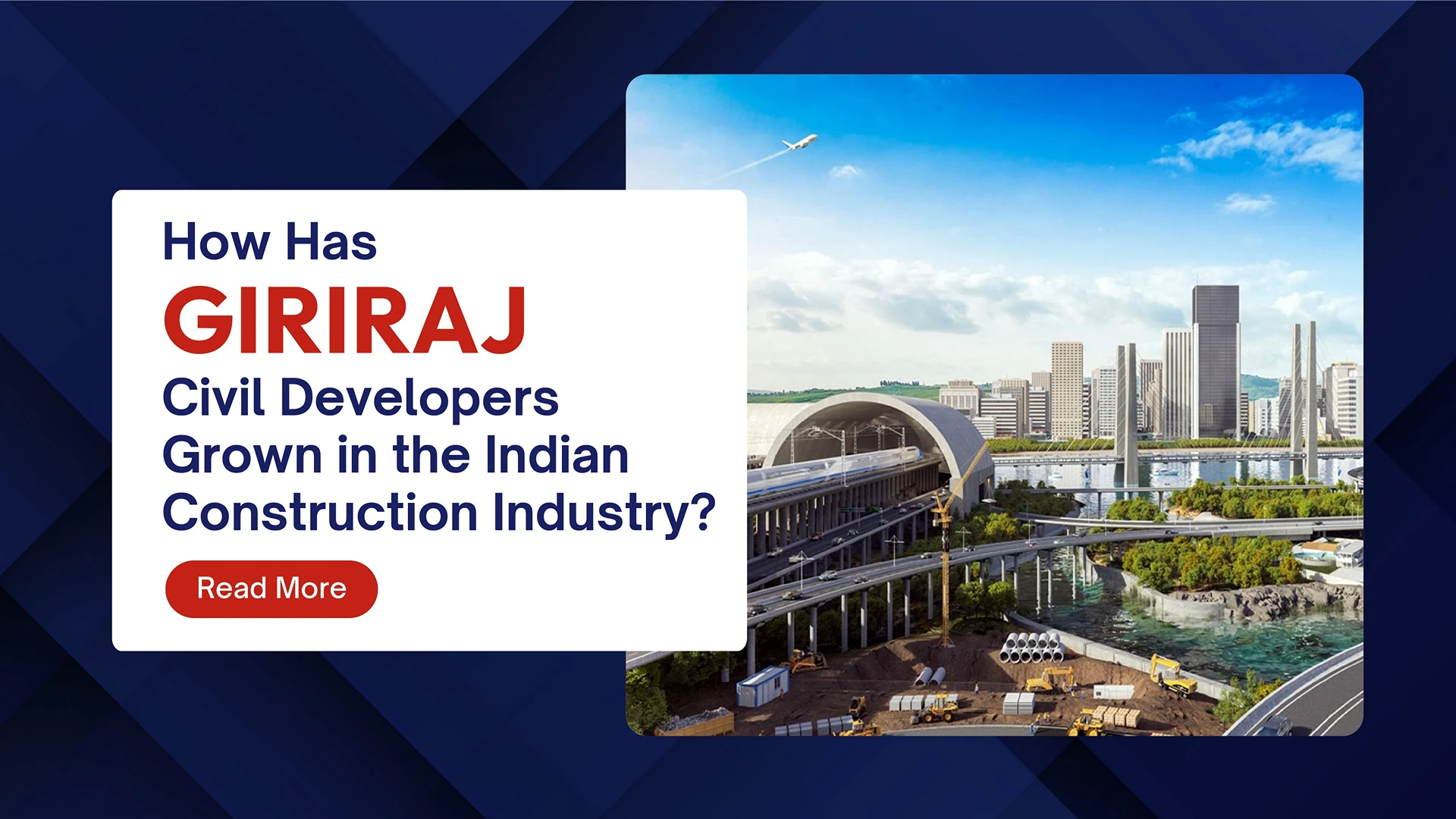How Has GIRIRAJ Civil Developers Grown in the Indian Construction Industry