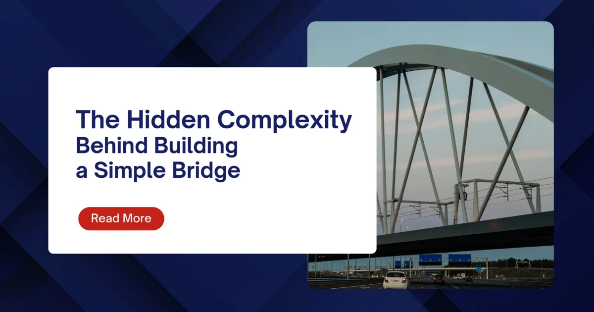 The Hidden Complexity Behind Building a Simple Bridge
